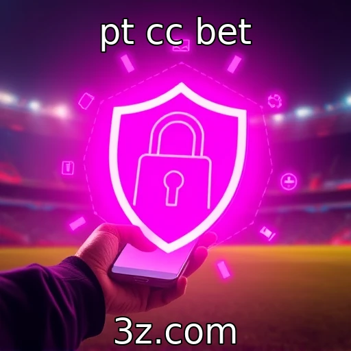pt cc bet Aposte com confiança: a importância da segurança digital em jogos online